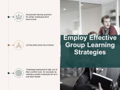 Employ Effective Group Learning Strategies Communication Ppt Powerpoint Presentation Professional Layout
