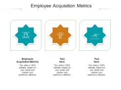 Employee acquisition metrics ppt powerpoint presentation infographics guidelines cpb