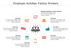Employee activities factory workers ppt powerpoint presentation show outfit cpb