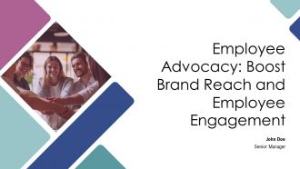 Employee Advocacy Boost Brand Reach And Employee Engagement PPT Information AT