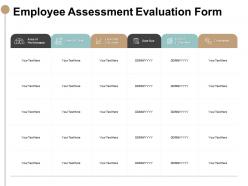 Employee assessment evaluation form performance ppt powerpoint slides