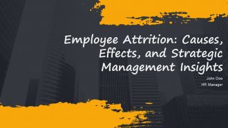 Employee Attrition Causes Effects And Strategic Management Insights PPT PowerPoint AT