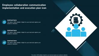 Employee Collaboration Communication Implementation And Execution Plan Icon