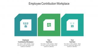 Employee contribution workplace ppt powerpoint presentation layouts graphics pictures cpb