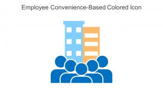 Employee Convenience Based Colored Icon In Powerpoint Pptx Png And Editable Eps Format