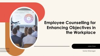 Employee Counselling For Enhancing Objectives In The Workplace PPT Summary AT