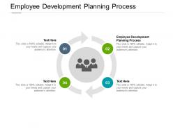 Employee development planning process ppt powerpoint presentation infographics portrait cpb