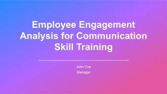 Employee Engagement Analysis For Communication Skill Training PPT Sample AT