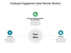 Employee engagement ideas remote workers ppt powerpoint presentation summary layouts cpb