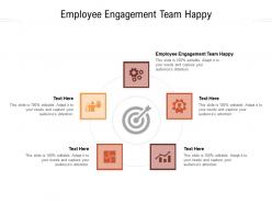 Employee engagement team happy ppt powerpoint visual aids ideas cpb