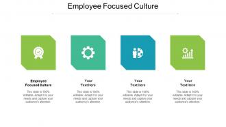 Employee Focused Culture Ppt Powerpoint Presentation Ideas Icons Cpb
