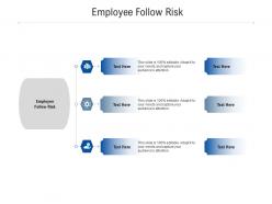 Employee follow risk ppt powerpoint presentation model background images cpb