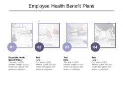Employee health benefit plans ppt powerpoint presentation infographics slideshow cpb