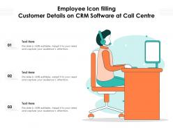 Employee icon filling customer details on crm software at call centre