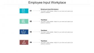 Employee input workplace ppt powerpoint presentation file design inspiration cpb