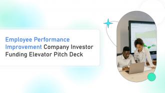 Employee Performance Improvement Company Investor Funding Elevator Pitch Deck Ppt Template