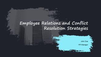 Employee Relations And Conflict Resolution Strategies PPT Summary AT