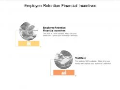 Employee retention financial incentives ppt powerpoint presentation infographic template summary cpb
