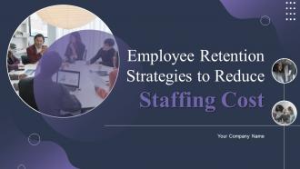 Employee Retention Strategies To Reduce Staffing Cost Powerpoint Presentation Slides