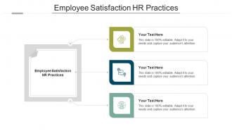 Employee Satisfaction HR Practices Ppt Powerpoint Presentation Gallery Ideas Cpb