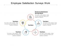 Employee satisfaction surveys work ppt powerpoint presentation outline example cpb