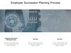 Employee succession planning process ppt powerpoint presentation show cpb