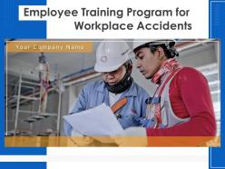 Employee Training Program For Workplace Accidents Powerpoint Presentation Slides