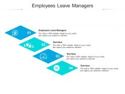 Employees leave managers ppt powerpoint presentation slides designs cpb