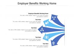 Employer benefits working home ppt powerpoint presentation infographics slide download cpb