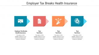 Employer tax breaks health insurance ppt powerpoint presentation infographics background designs cpb