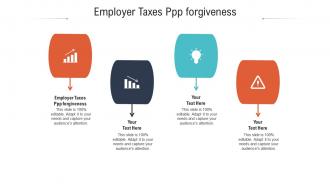 Employer taxes ppp forgiveness ppt powerpoint presentation layouts graphics download cpb
