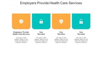 Employers provide health care services ppt powerpoint presentation maker cpb
