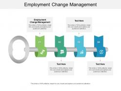 Employment change management ppt powerpoint presentation infographic template show cpb