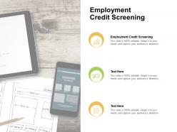 Employment credit screening ppt powerpoint presentation model background cpb