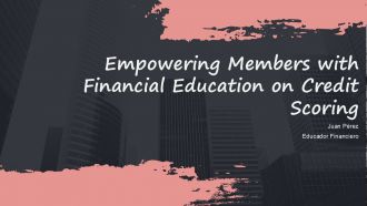 Empowering Members With Financial Education On Credit Scoring PPT Graphics ACP