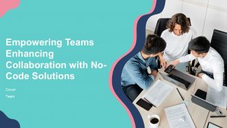 Empowering Teams Enhancing Collaboration With No Code Solutions PPT Structure ACP