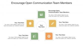 Encourage Open Communication Team Members Ppt Powerpoint Presentation Styles Slide Portrait Cpb