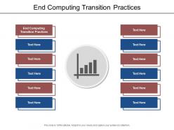 End computing transition practices ppt powerpoint presentation show layout ideas cpb