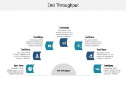 End throughput ppt powerpoint presentation infographic template graphics design cpb