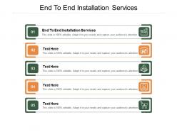 End to end installation services ppt powerpoint presentation display cpb