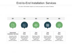 End to end installation services ppt powerpoint presentation portfolio vector cpb