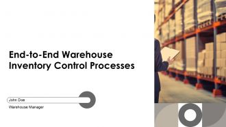 End To End Warehouse Inventory Control Processes PPT Outline AT
