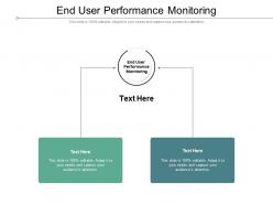 End user performance monitoring ppt powerpoint presentation ideas design templates cpb