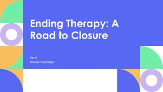 Ending Therapy A Road To Closure PPT Sample AT