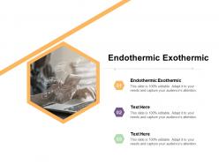 Endothermic exothermic ppt powerpoint presentation file maker cpb