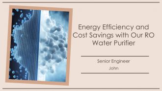 Energy Efficiency And Cost Savings With Our RO Water Purifier PPT Template AT Energy Efficiency And Cost Savings With Our RO Water Purifier PPT Template AT