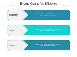 Energy quality vs efficiency ppt powerpoint presentation ideas infographics cpb