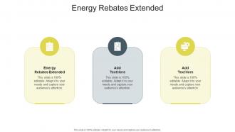 Energy Rebates Extended In Powerpoint And Google Slides Cpb