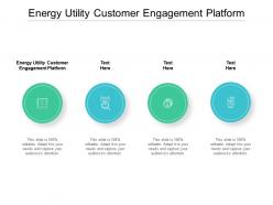 Energy utility customer engagement platform ppt powerpoint presentation inspiration cpb