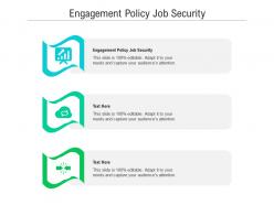 Engagement policy job security ppt powerpoint presentation gallery layouts cpb